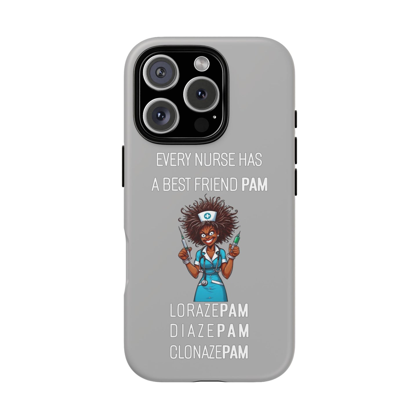 Nurse iPhone Tough Case - Every Nurse Has a Friend Named PAM Design (3) - Light Grey