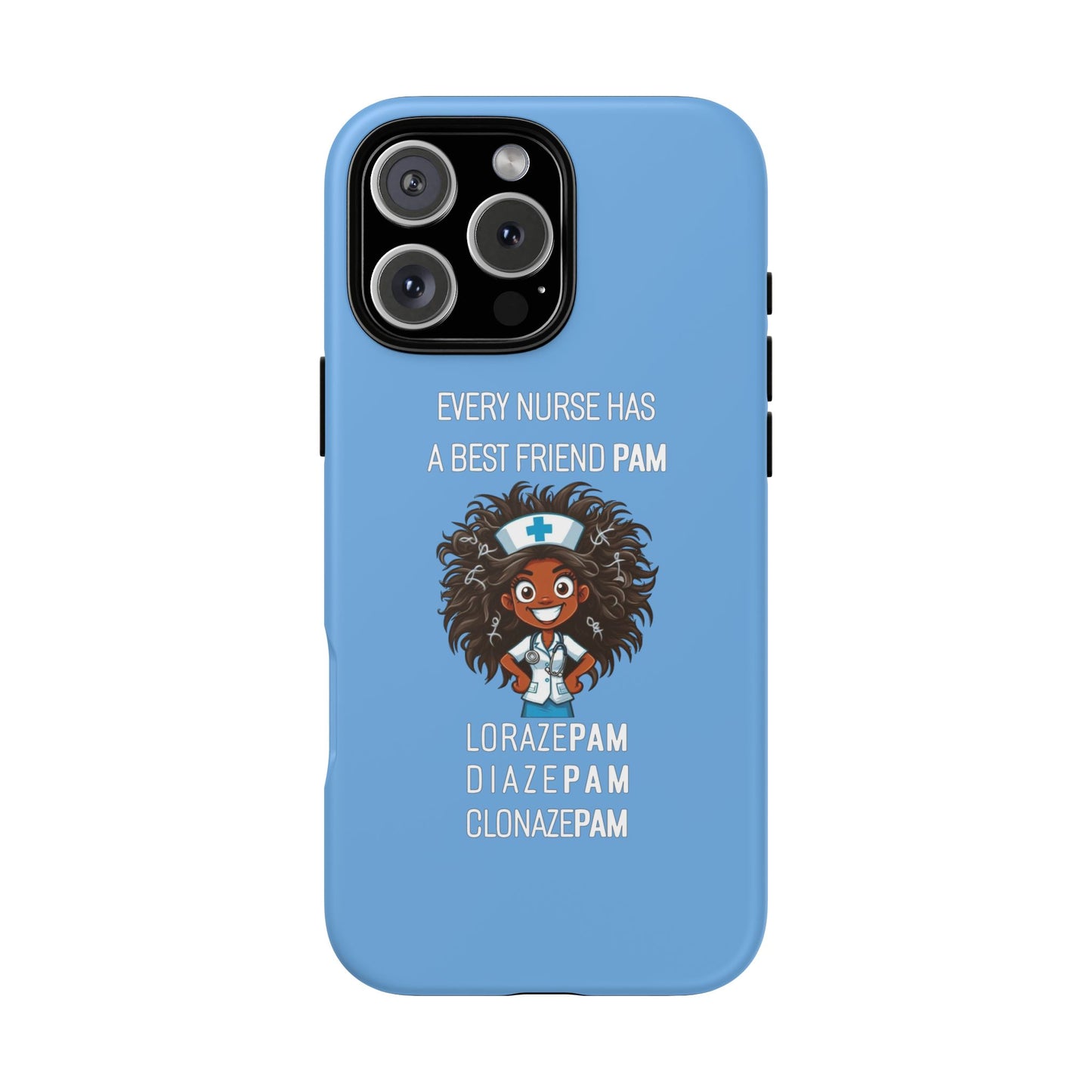 Nurse iPhone Tough Case - Every Nurse Has a Friend Named PAM Design (2) - Light Blue