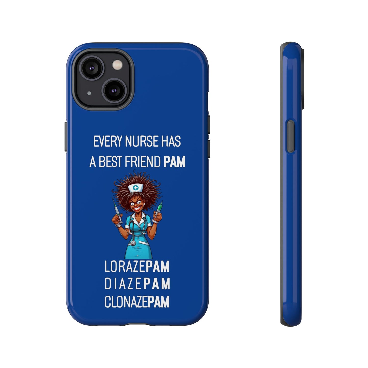 Nurse iPhone Tough Case - Every Nurse Has a Friend Named PAM Design (3) - Dark Blue