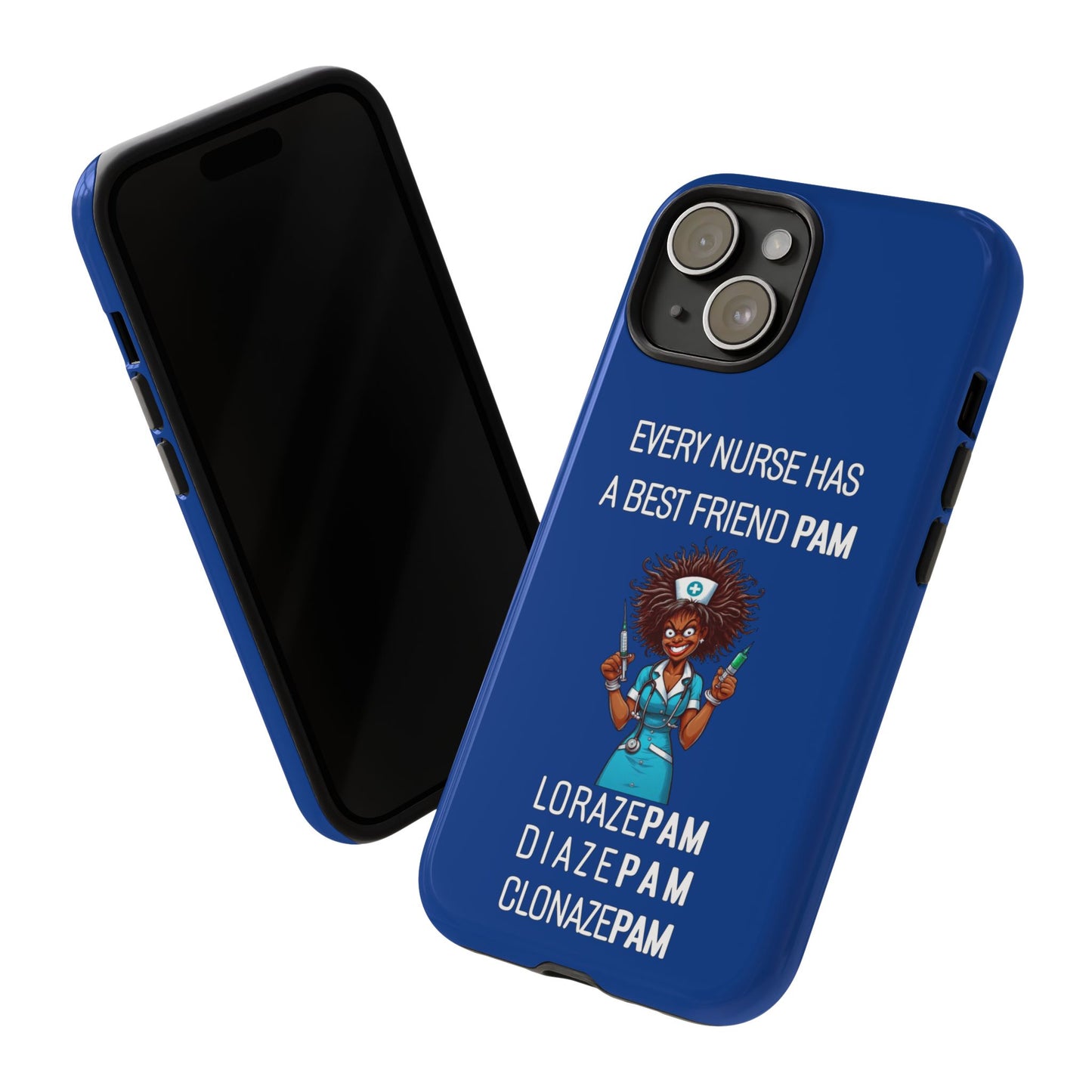 Nurse iPhone Tough Case - Every Nurse Has a Friend Named PAM Design (3) - Dark Blue