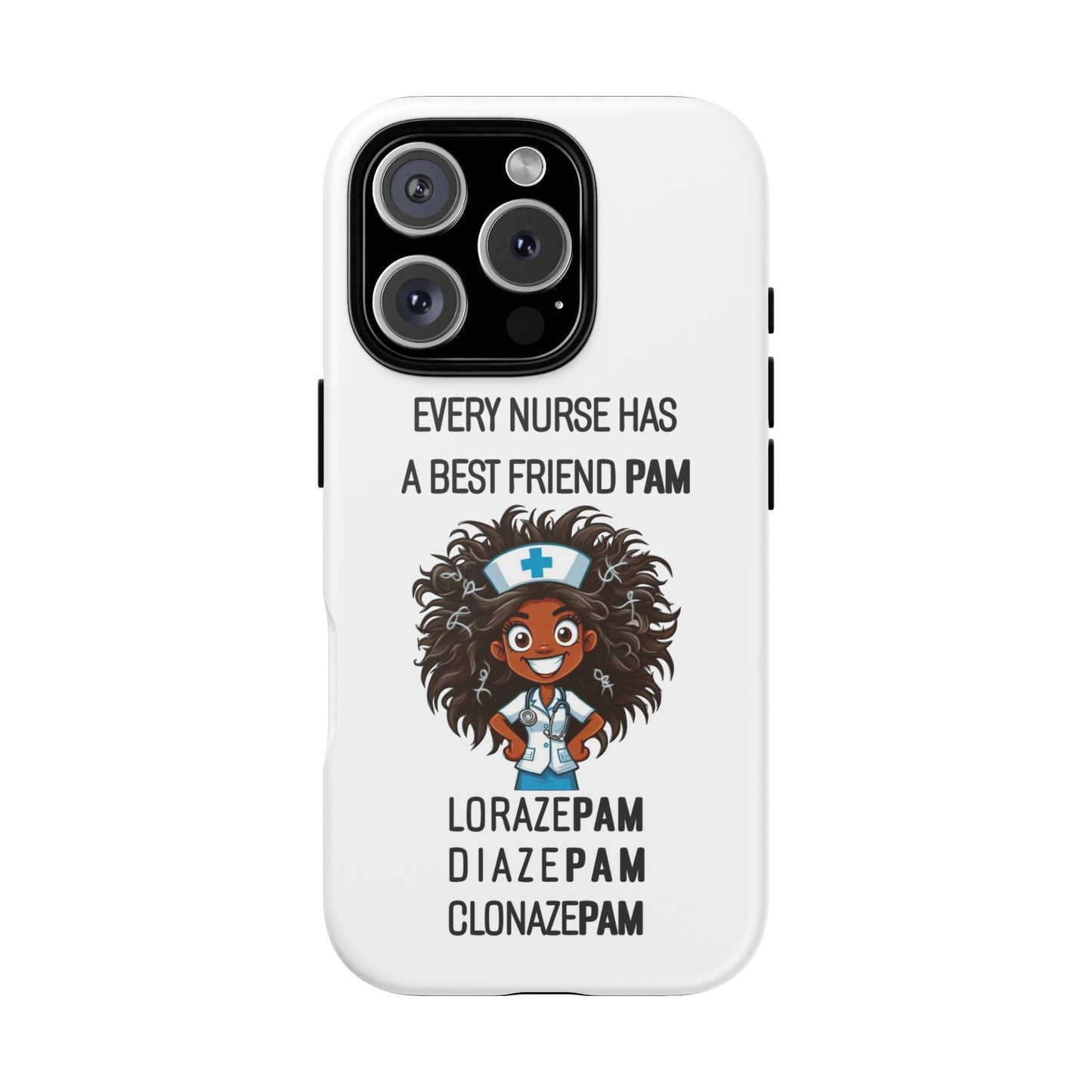 Nurse iPhone Tough Case - Every Nurse Has a Friend Named PAM Design (2) - White