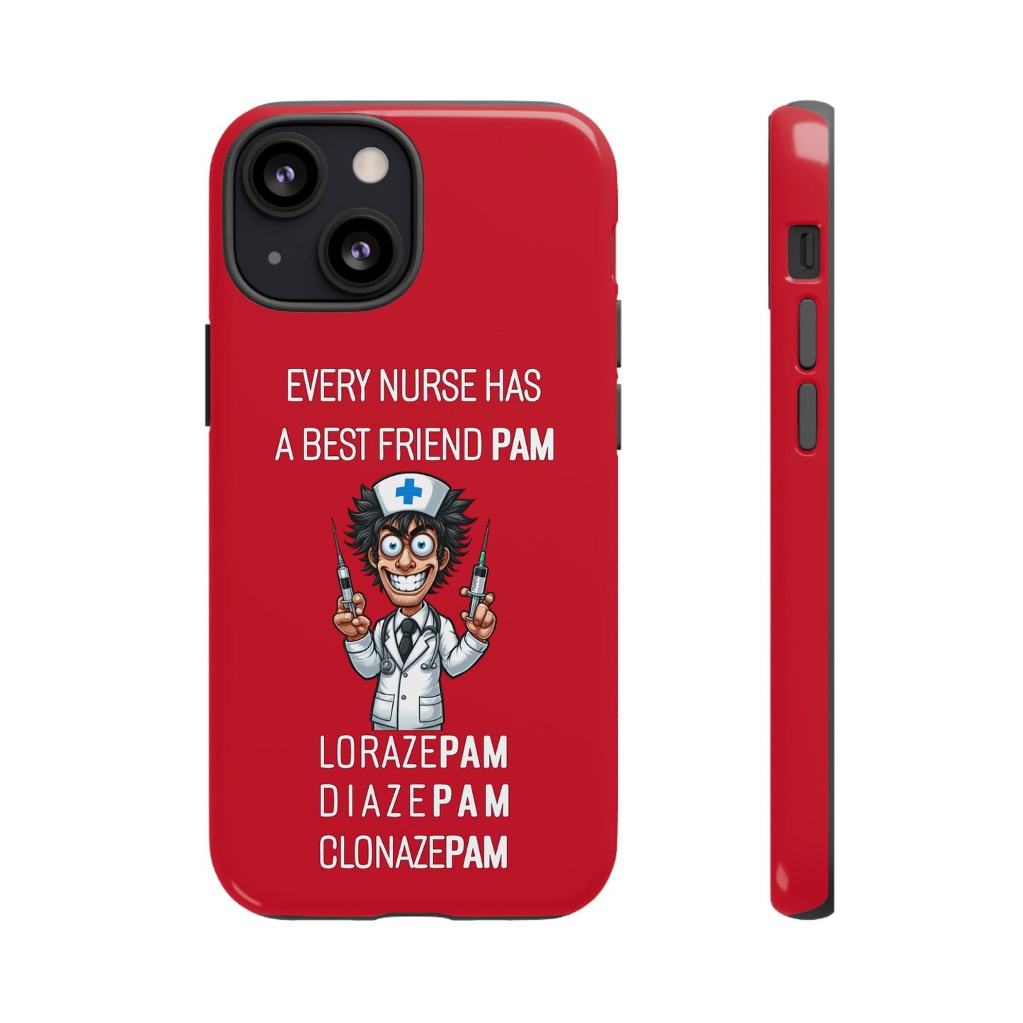 Nurse iPhone Tough Case - Every Nurse Has a Friend Named PAM Design (5) - Dark Red