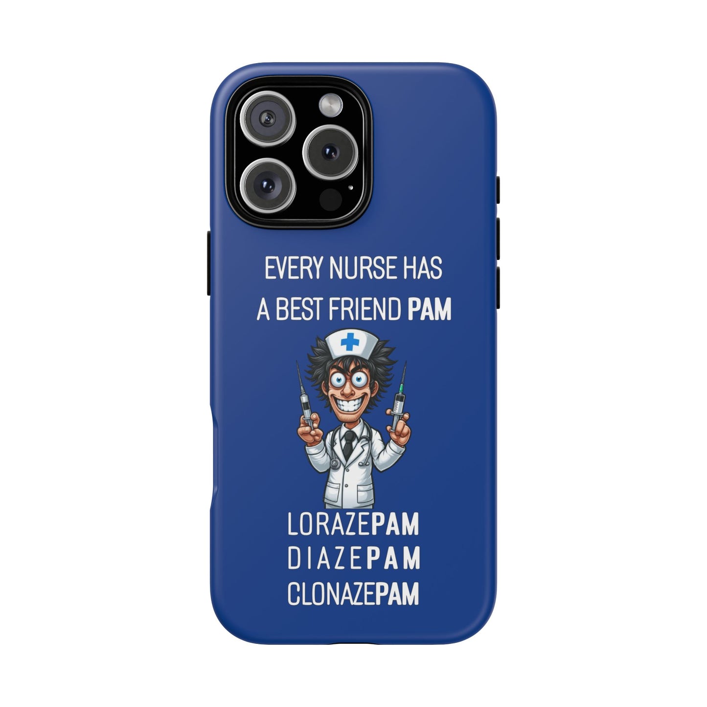 Nurse iPhone Tough Case - Every Nurse Has a Friend Named PAM Design (5) - Dark Blue