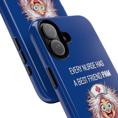 Nurse iPhone Tough Case - Every Nurse Has a Friend Named PAM Design (1) - Dark Blue