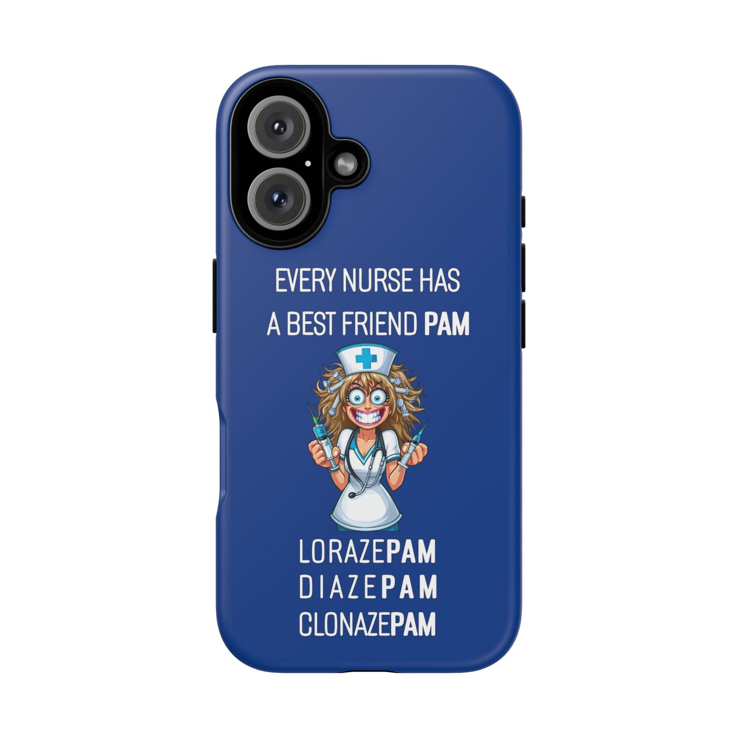 Nurse iPhone Tough Case - Every Nurse Has a Friend Named PAM Design (4) - Dark Blue