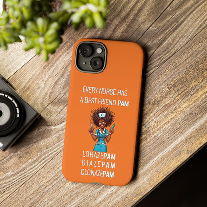 Nurse iPhone Tough Case - Every Nurse Has a Friend Named PAM Design (3) - Orange