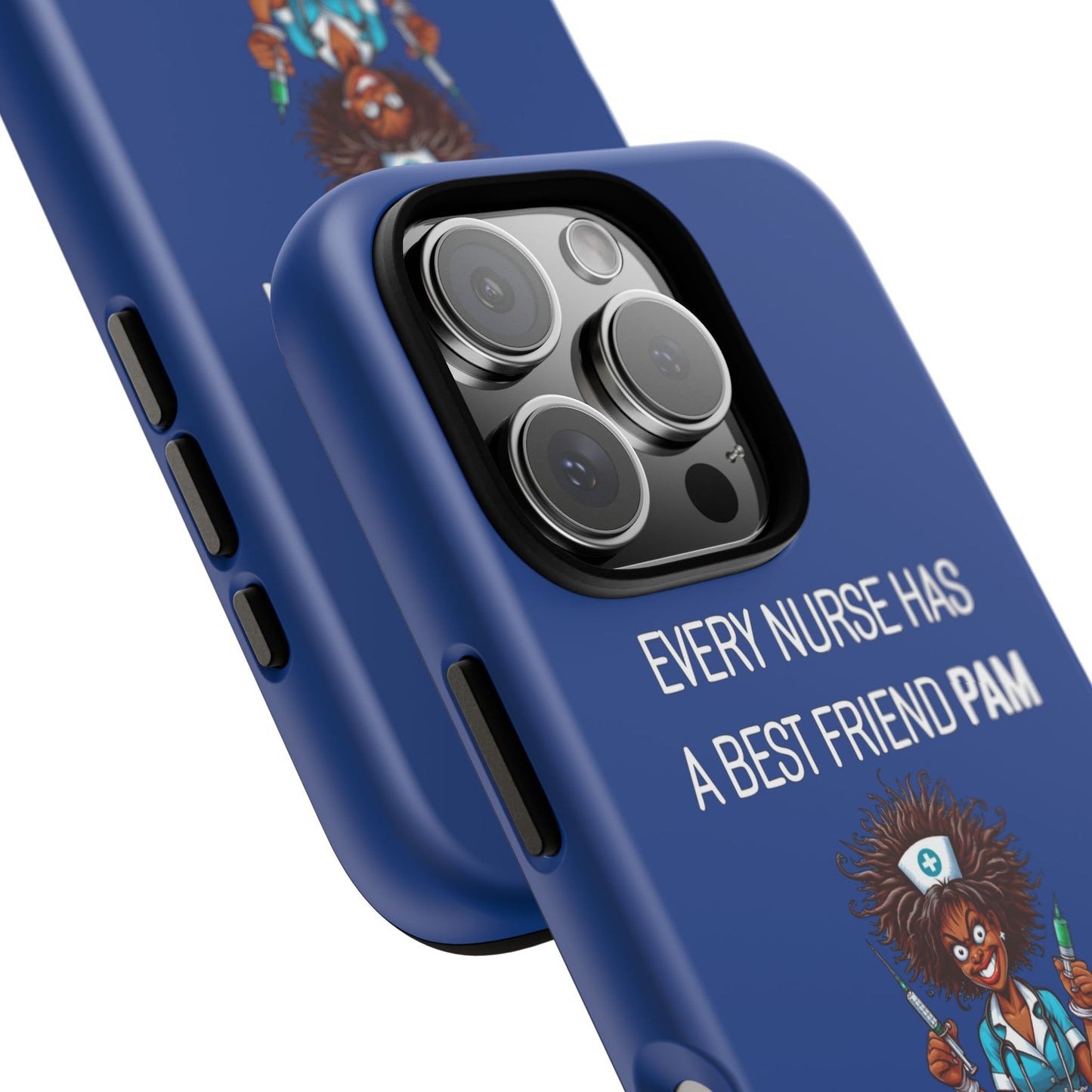 Nurse iPhone Tough Case - Every Nurse Has a Friend Named PAM Design (3) - Dark Blue