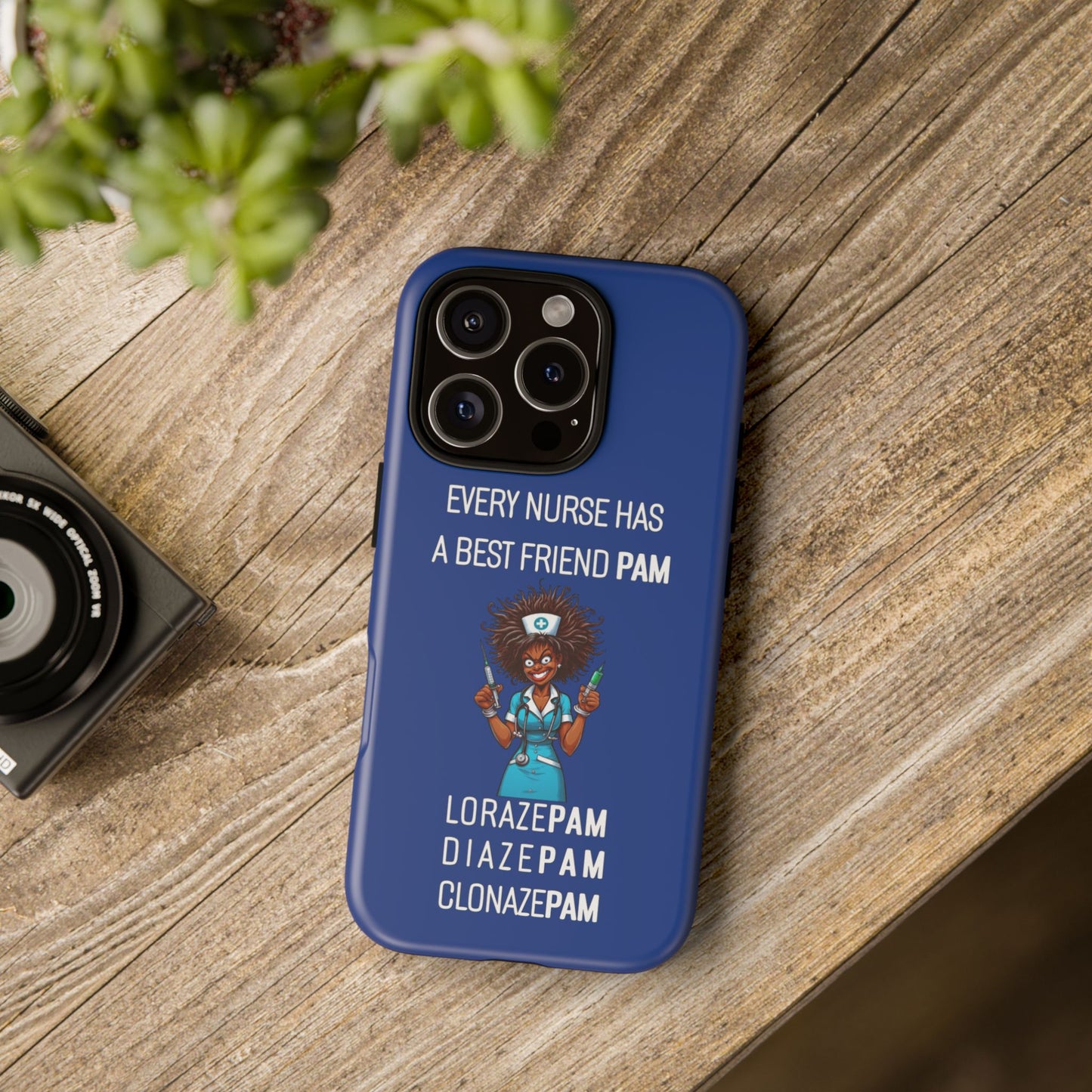 Nurse iPhone Tough Case - Every Nurse Has a Friend Named PAM Design (3) - Dark Blue