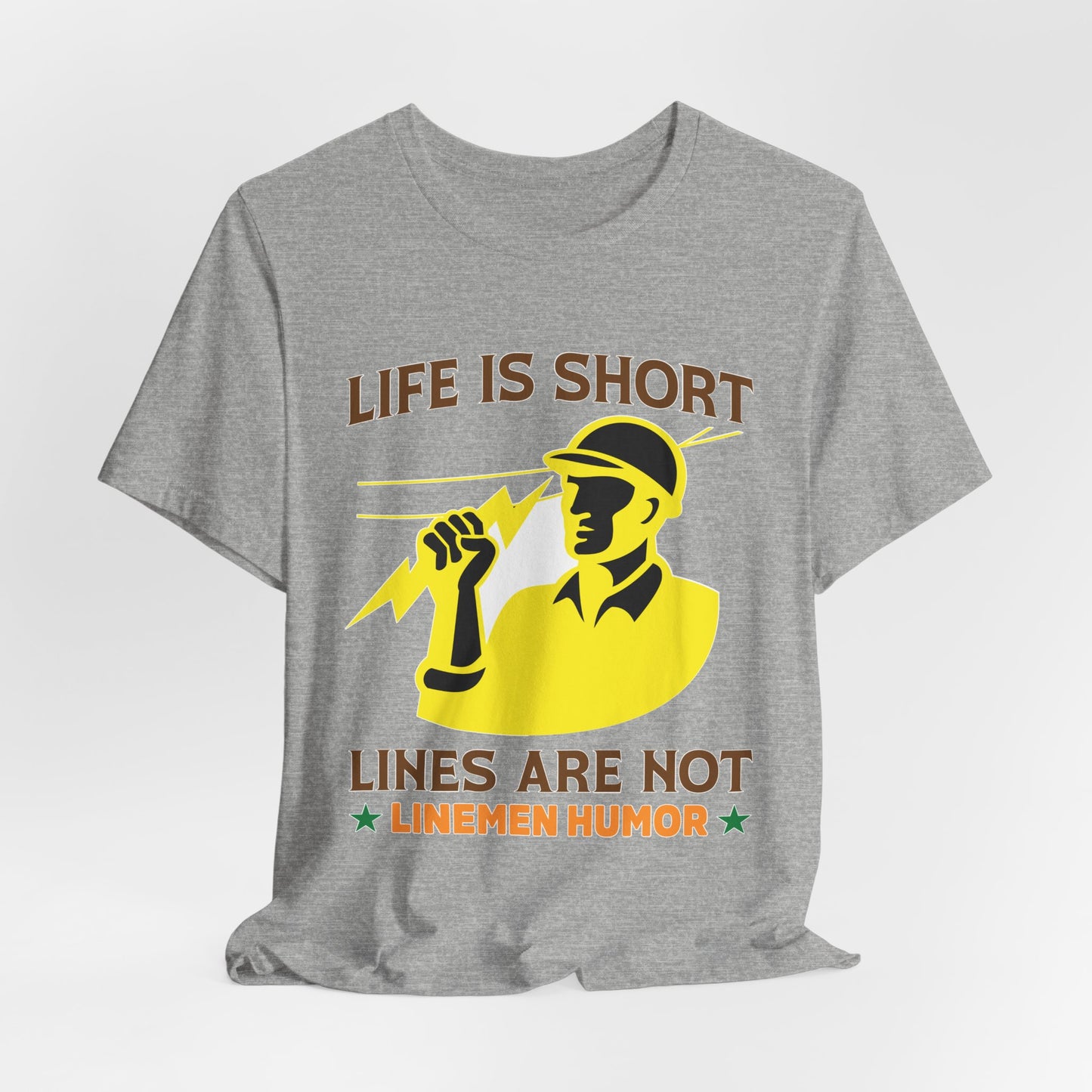 Lineman T-shirt - Life Is Short Lines Are Not-color