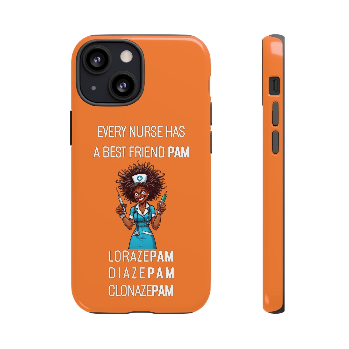 Nurse iPhone Tough Case - Every Nurse Has a Friend Named PAM Design (3) - Orange