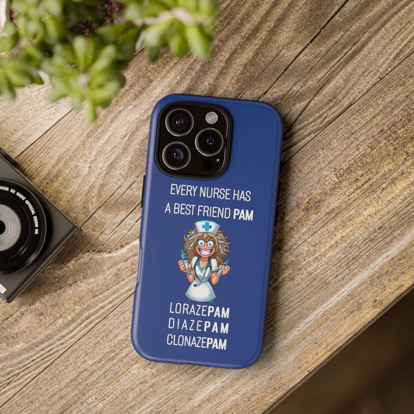 Nurse iPhone Tough Case - Every Nurse Has a Friend Named PAM Design (4) - Dark Blue