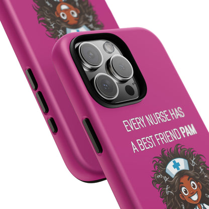 Nurse iPhone Tough Case - Every Nurse Has a Friend Named PAM Design (2) - Pink