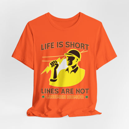 Lineman T-shirt - Life Is Short Lines Are Not-color