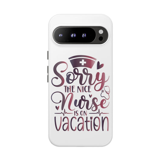 Google Pixel Tough Case - Sorry The Nice Nurse Is On Vacation - White