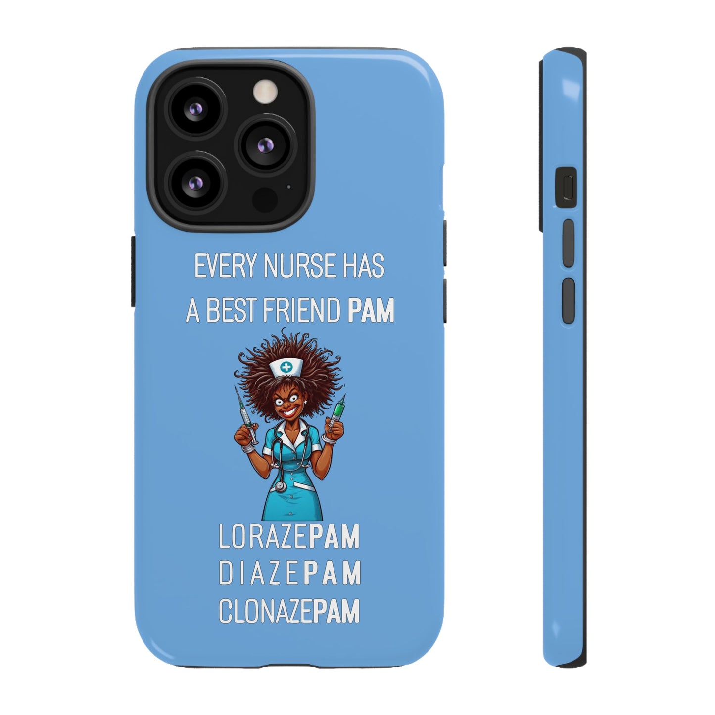 Nurse iPhone Tough Case - Every Nurse Has a Friend Named PAM Design (3) - Light Blue