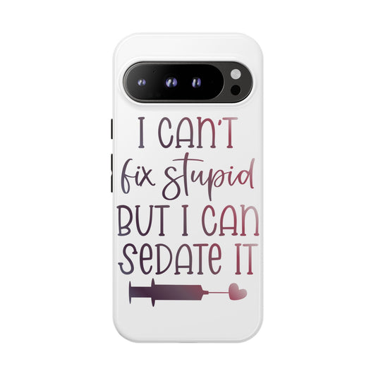 Google Pixel Tough Case - I Can't Fix Stupid But I Can Sedate It - White