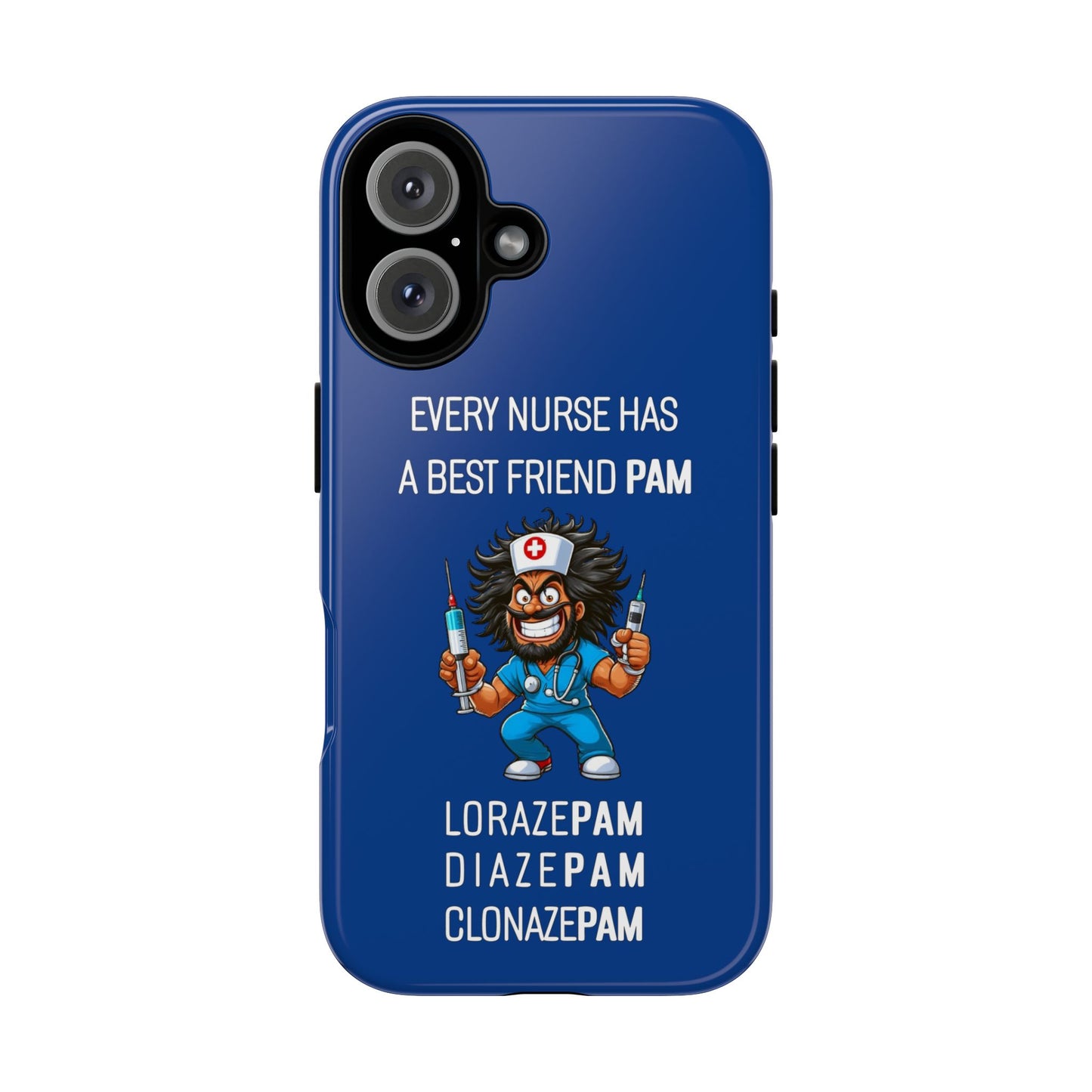 Nurse iPhone Tough Case - Every Nurse Has a Friend Named PAM Design (6) - Dark Blue