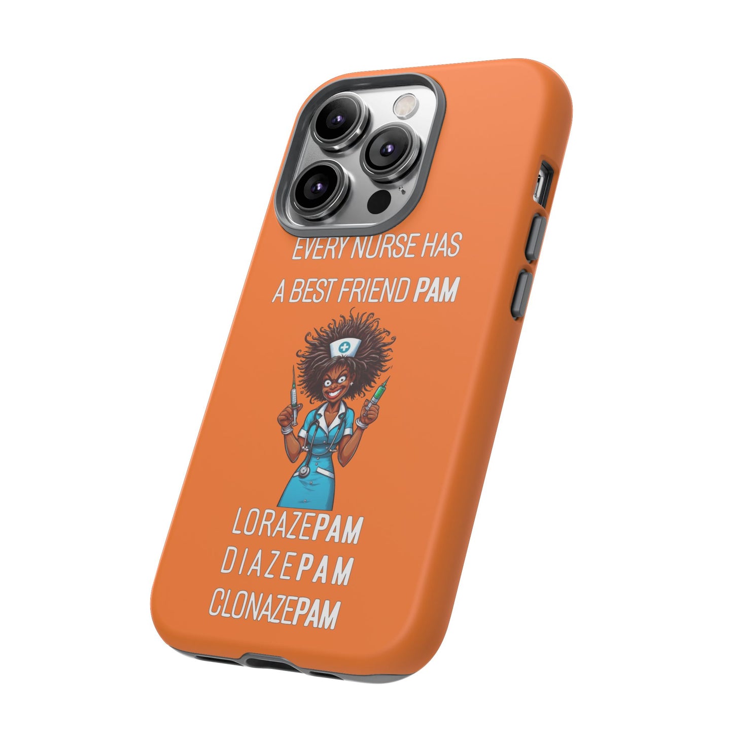 Nurse iPhone Tough Case - Every Nurse Has a Friend Named PAM Design (3) - Orange