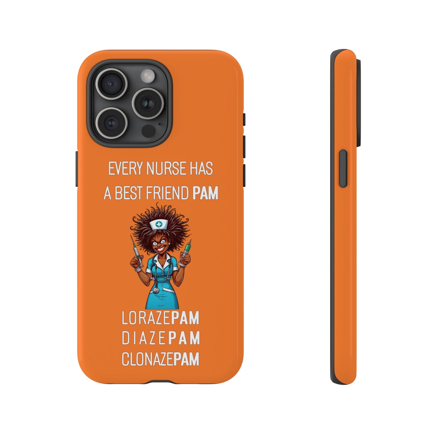 Nurse iPhone Tough Case - Every Nurse Has a Friend Named PAM Design (3) - Orange