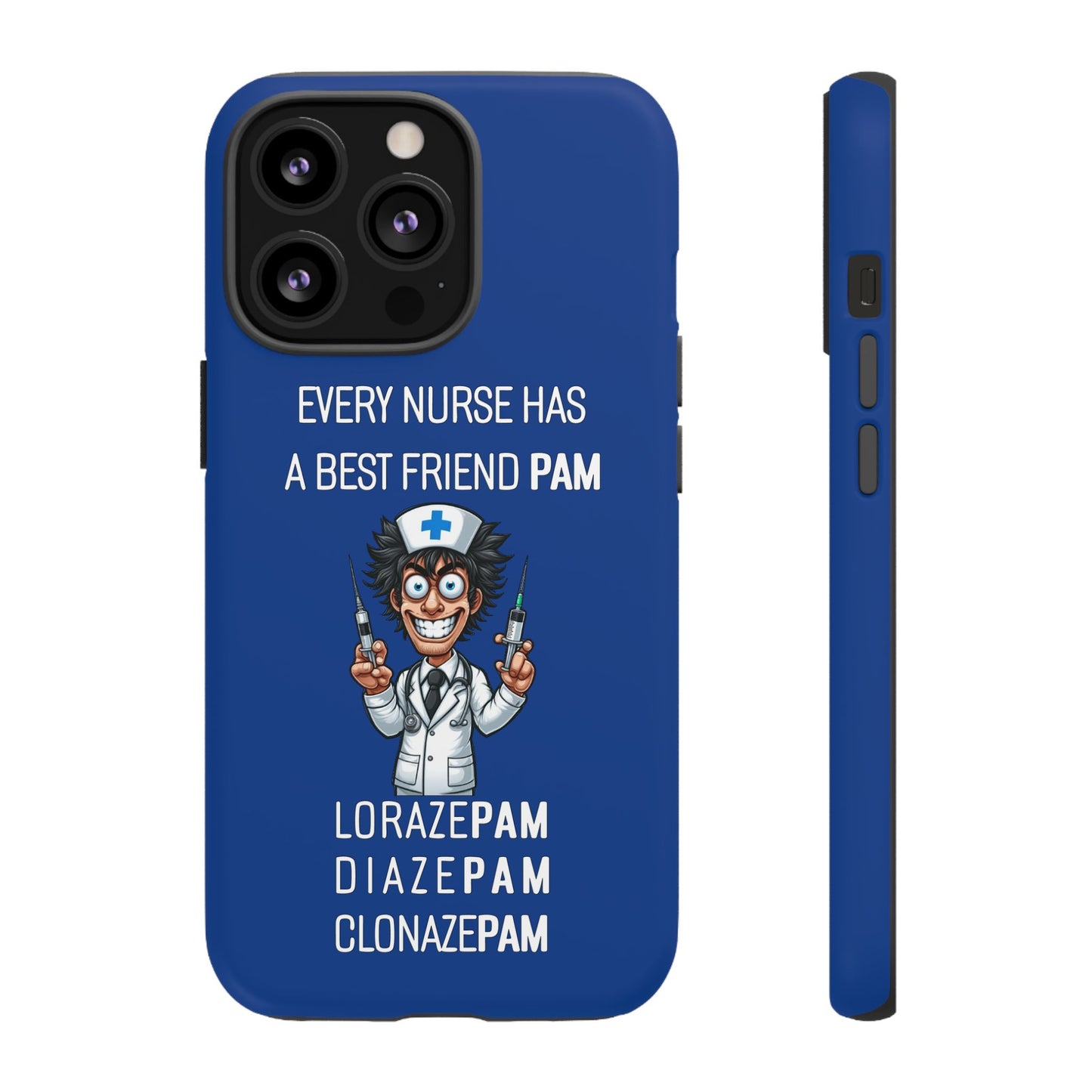 Nurse iPhone Tough Case - Every Nurse Has a Friend Named PAM Design (5) - Dark Blue