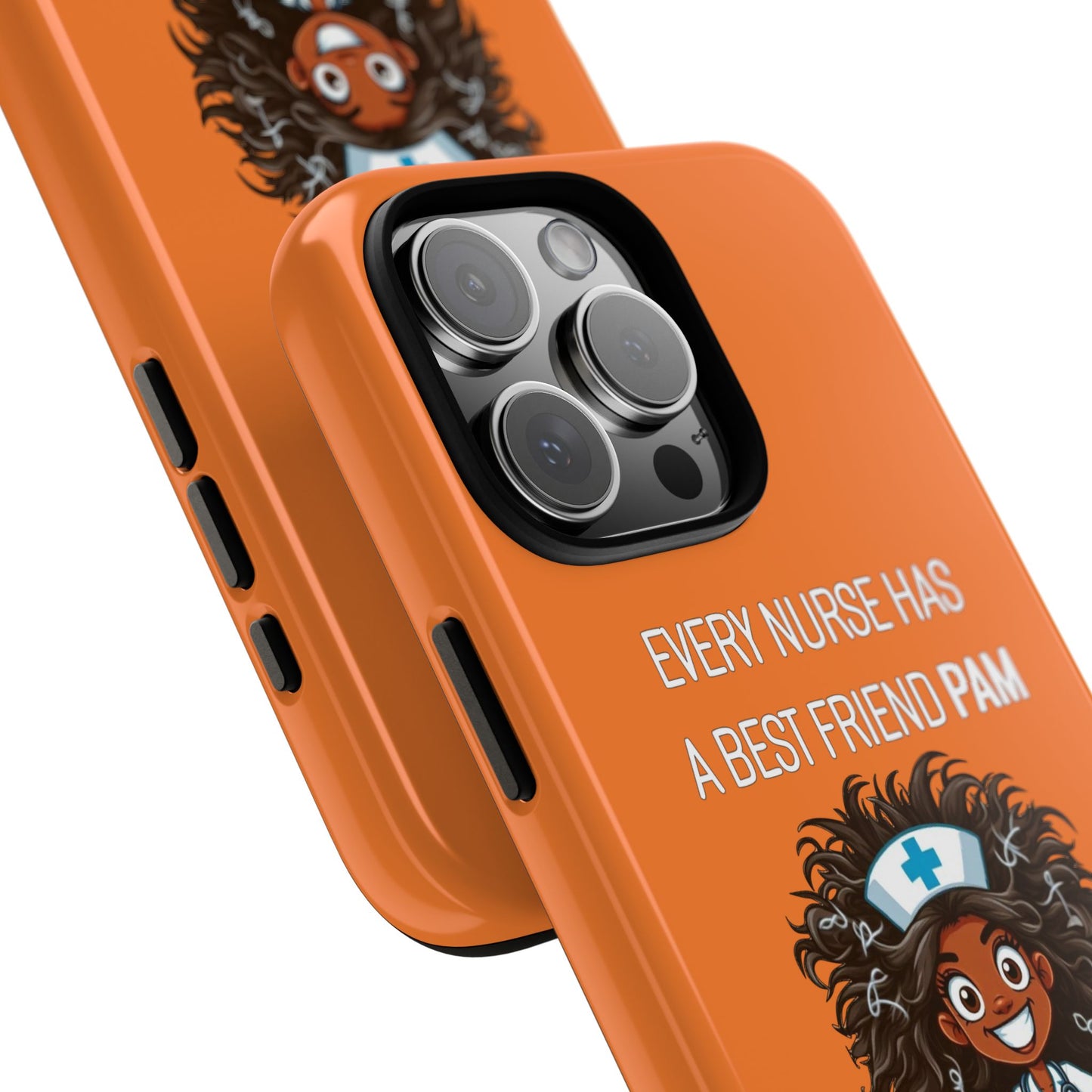 Nurse iPhone Tough Case - Every Nurse Has a Friend Named PAM Design (2) - Orange