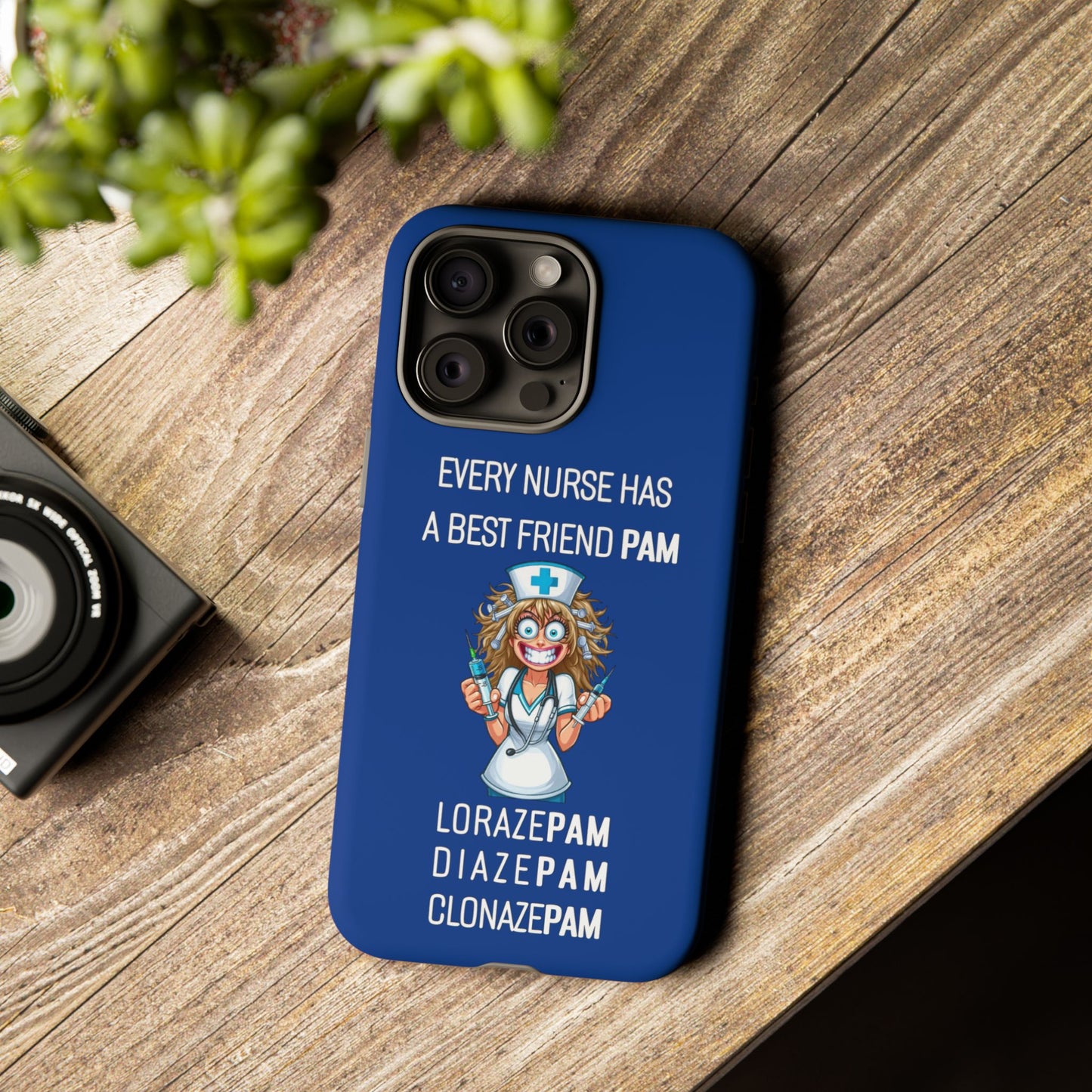 Nurse iPhone Tough Case - Every Nurse Has a Friend Named PAM Design (4) - Dark Blue