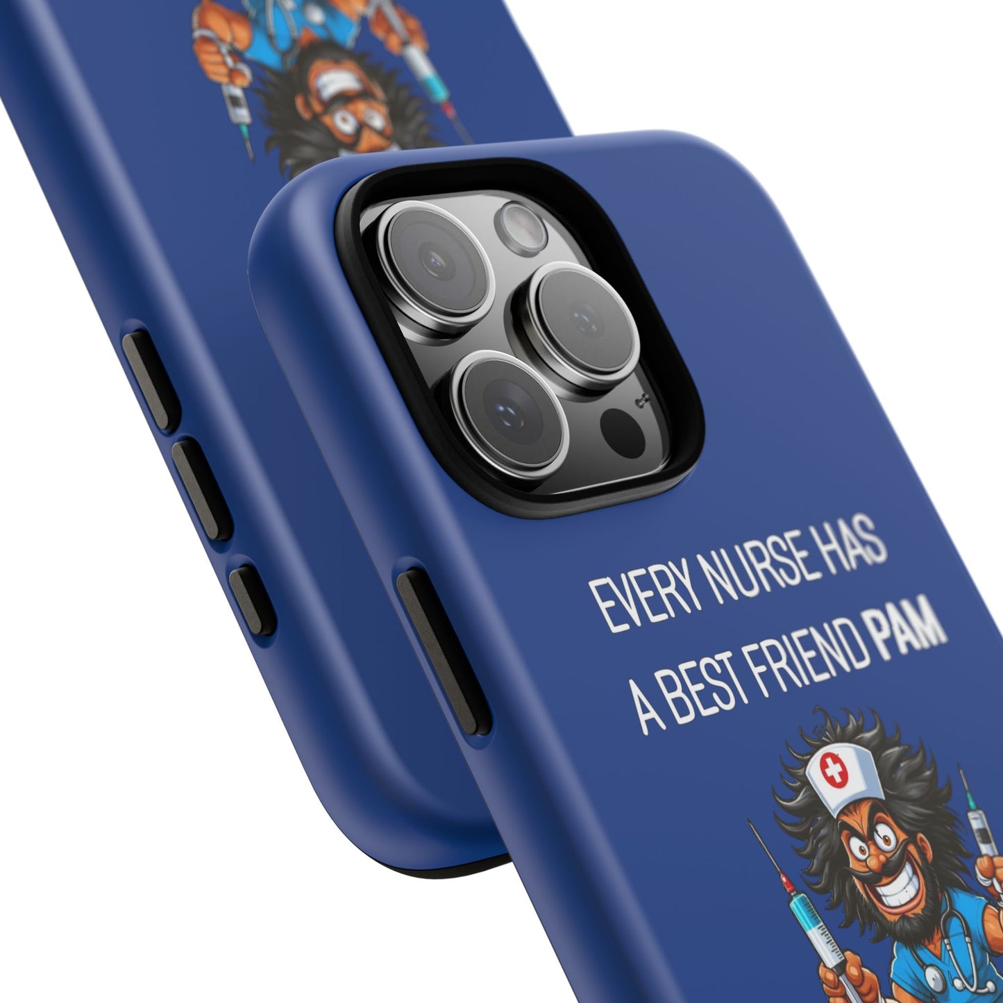 Nurse iPhone Tough Case - Every Nurse Has a Friend Named PAM Design (6) - Dark Blue