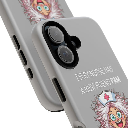 Nurse iPhone Tough Case - Every Nurse Has a Friend Named PAM Design (1) - Light Grey