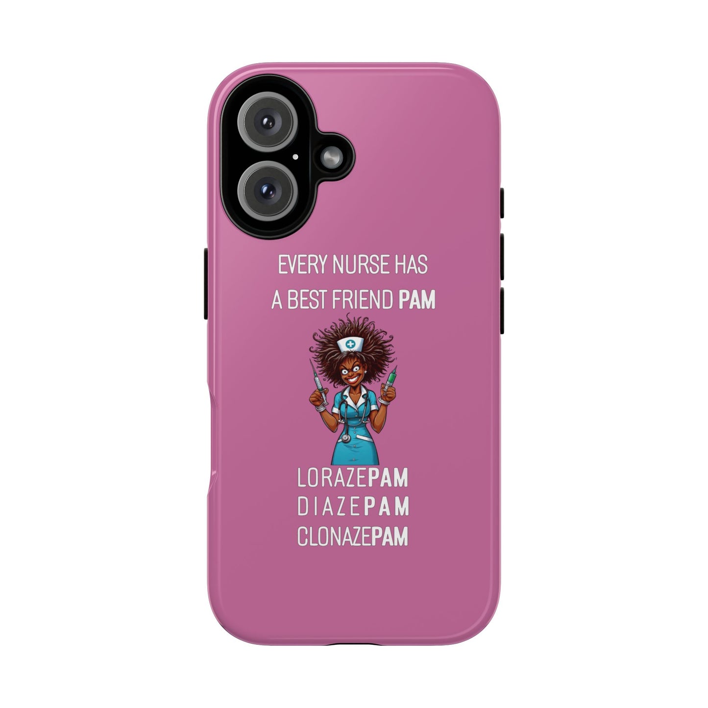 Nurse iPhone Tough Case - Every Nurse Has a Friend Named PAM Design (3) - Light Pink