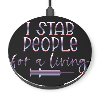 I Stab People for a Living Wireless Charger | Fast Charging Pad for Healthcare Professionals