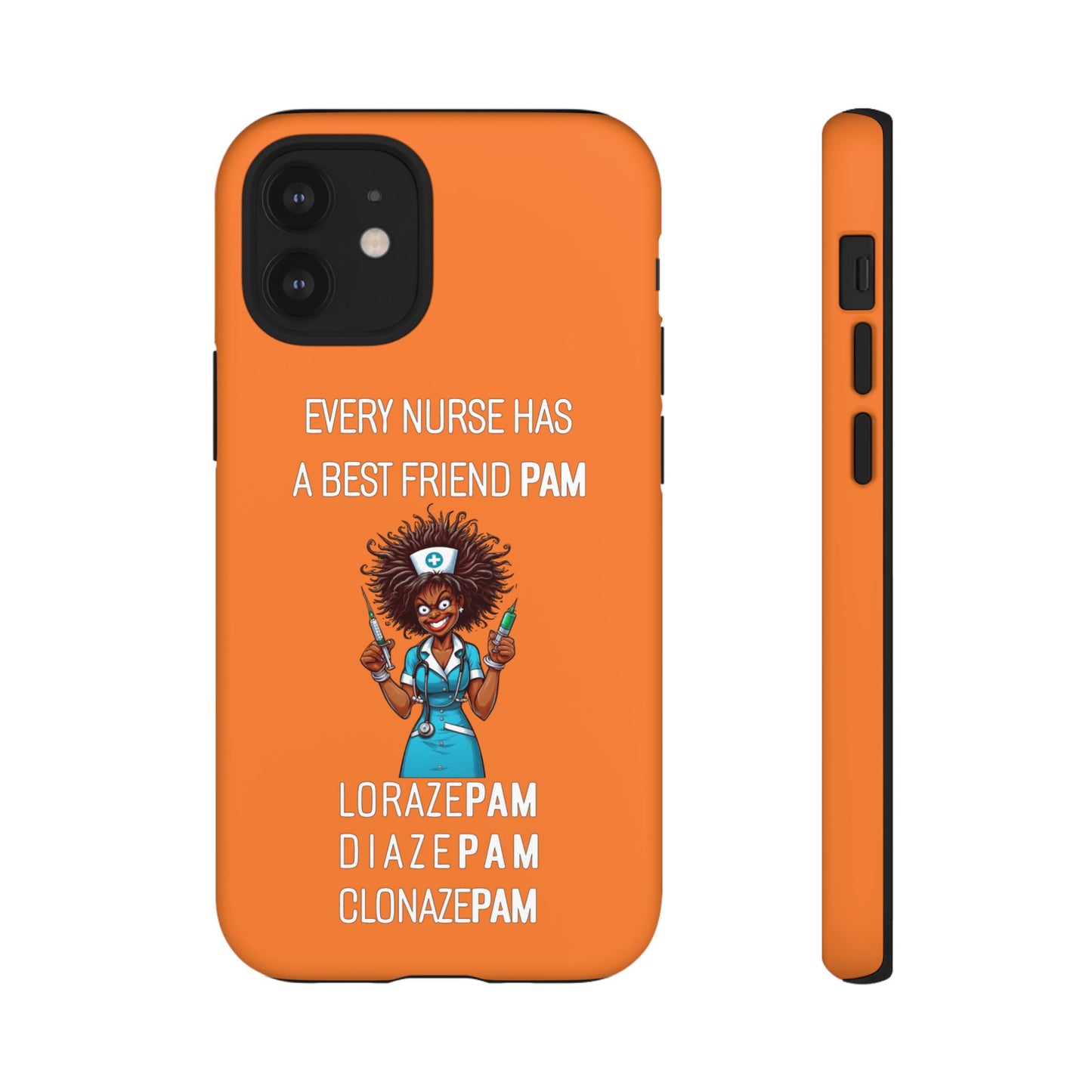 Nurse iPhone Tough Case - Every Nurse Has a Friend Named PAM Design (3) - Orange