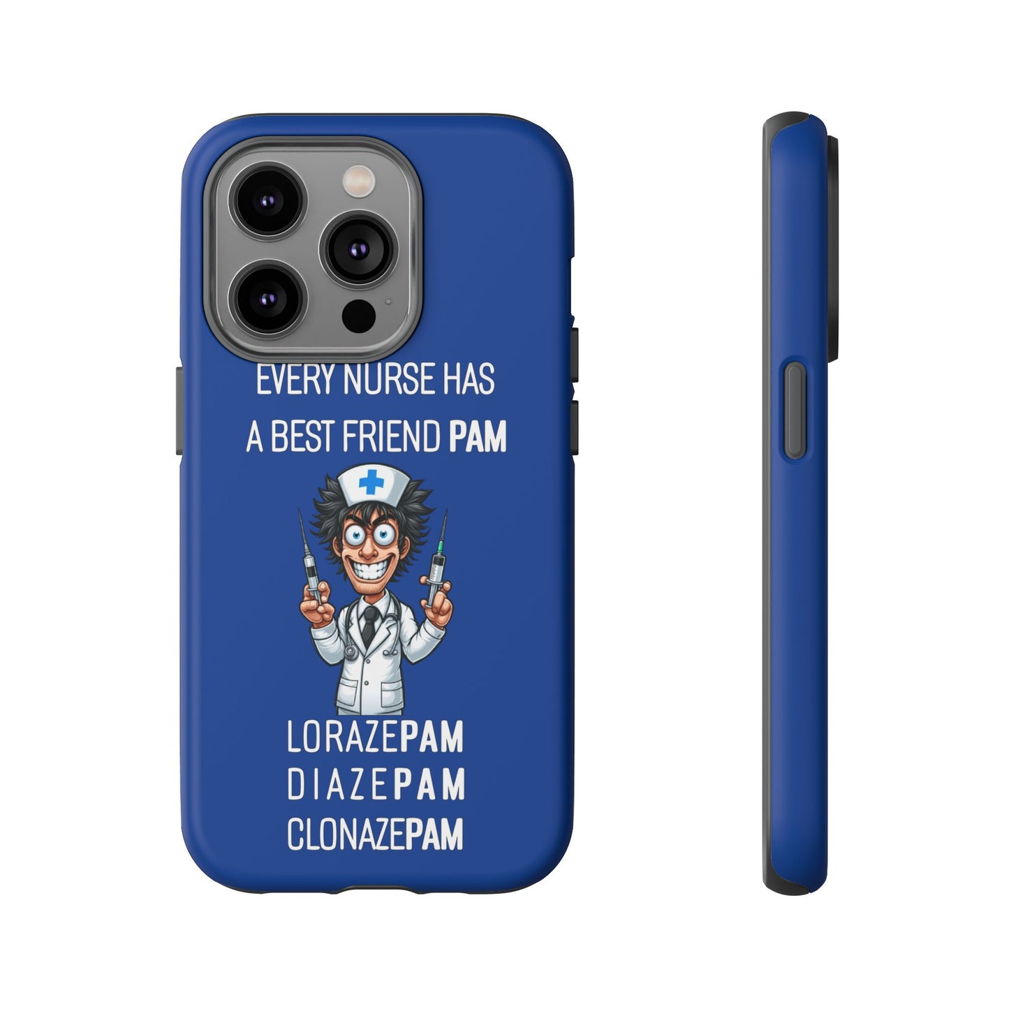 Nurse iPhone Tough Case - Every Nurse Has a Friend Named PAM Design (5) - Dark Blue