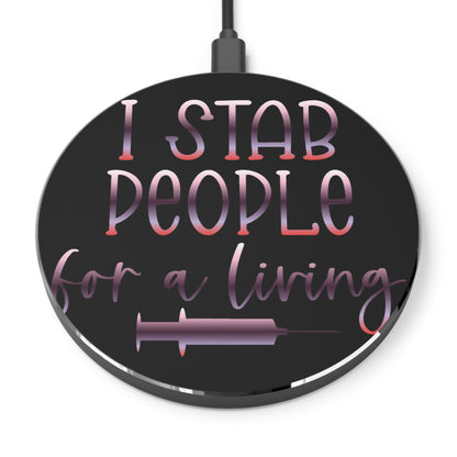 I Stab People for a Living Wireless Charger | Fast Charging Pad for Healthcare Professionals