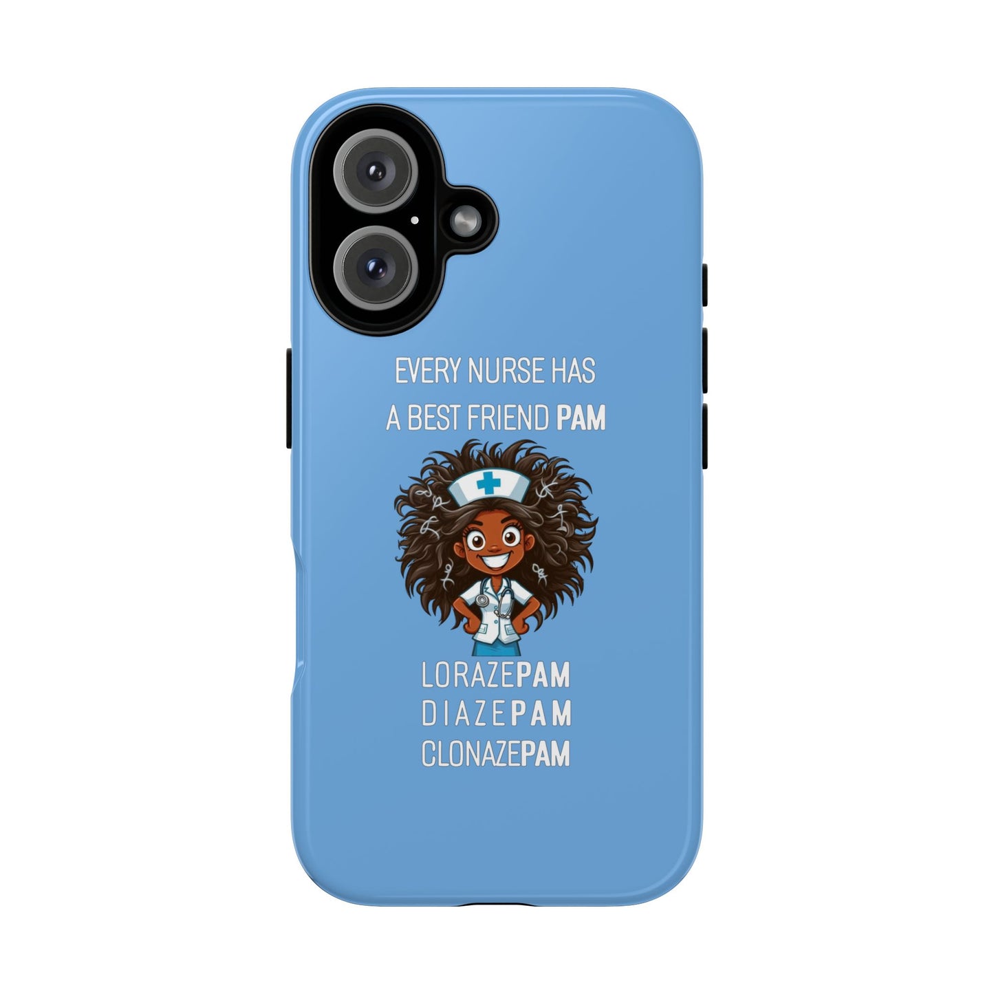 Nurse iPhone Tough Case - Every Nurse Has a Friend Named PAM Design (2) - Light Blue