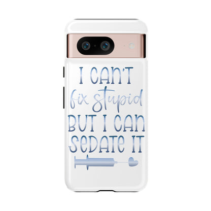 Google Pixel Tough Case - I Can't Fix Stupid But I Can Sedate It - White