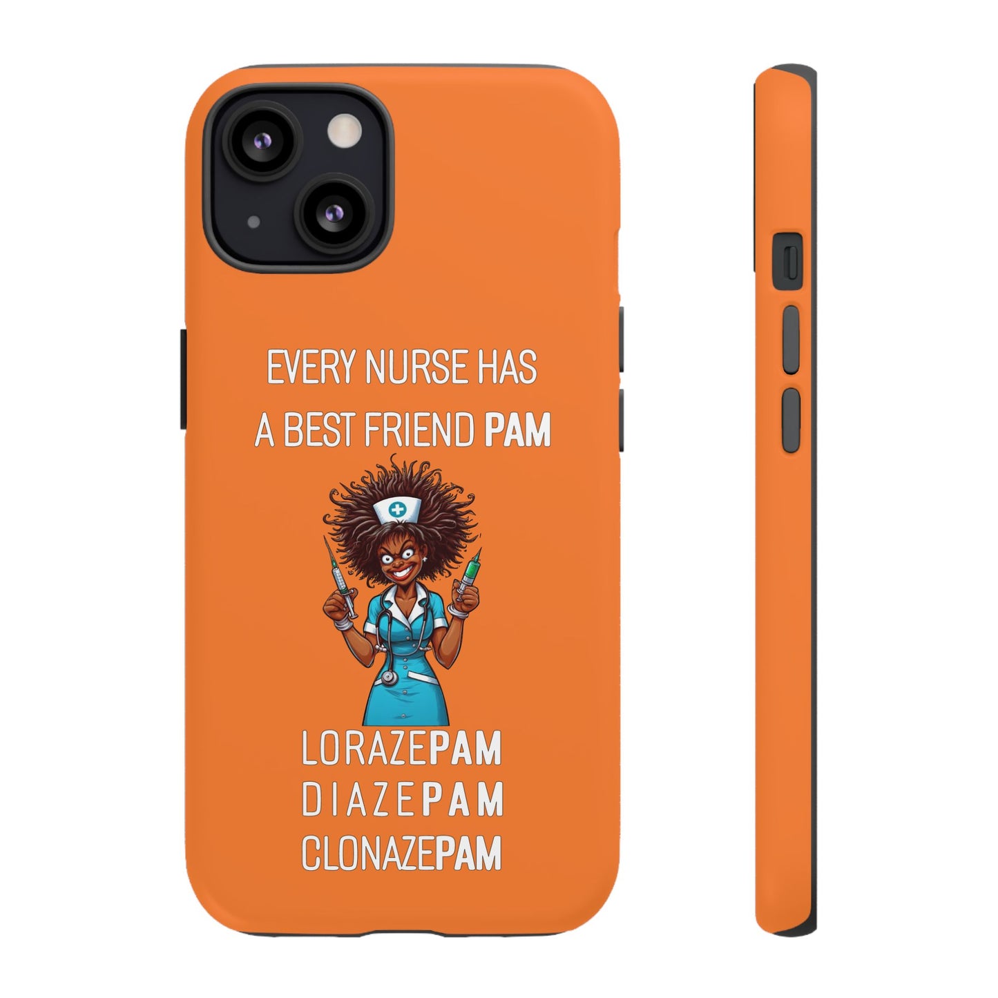 Nurse iPhone Tough Case - Every Nurse Has a Friend Named PAM Design (3) - Orange