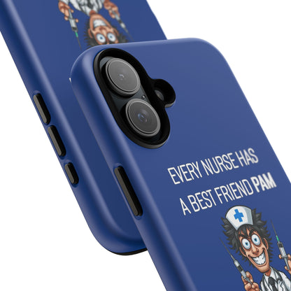 Nurse iPhone Tough Case - Every Nurse Has a Friend Named PAM Design (5) - Dark Blue