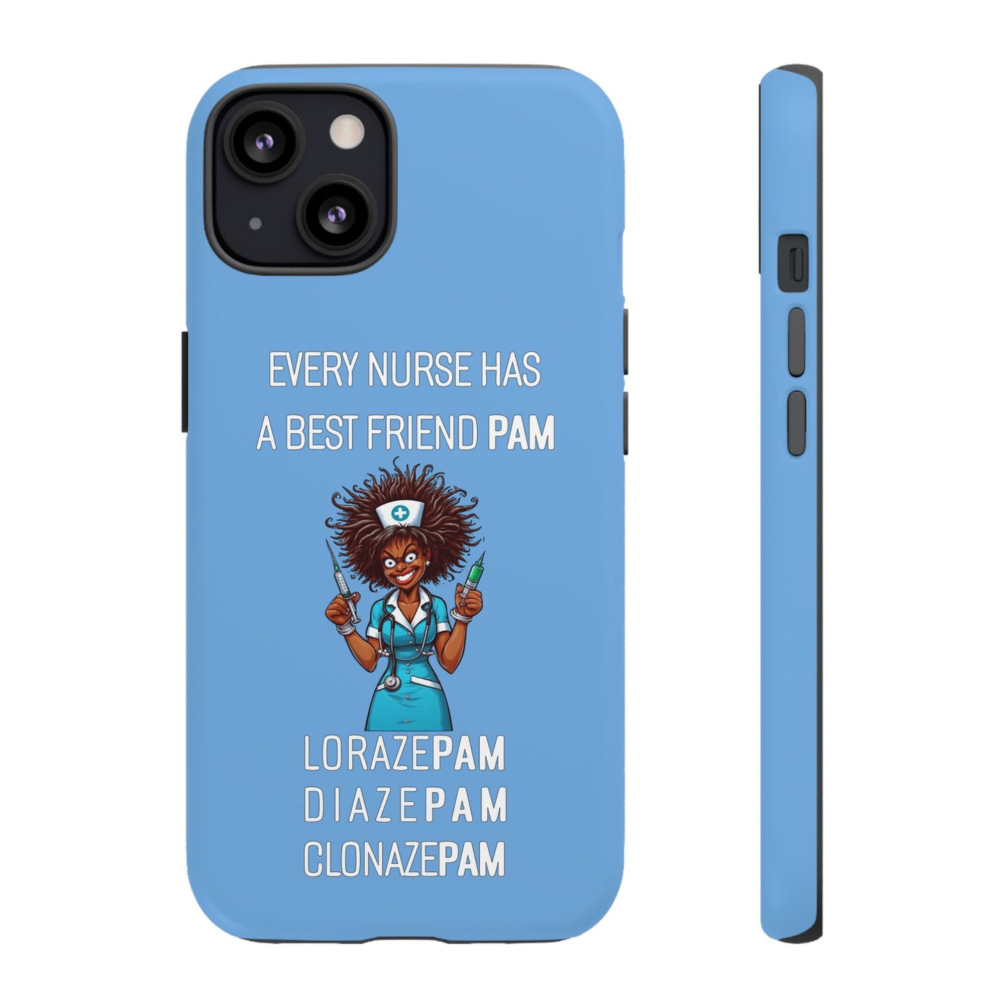 Nurse iPhone Tough Case - Every Nurse Has a Friend Named PAM Design (3) - Light Blue