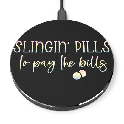 Slingin Pills to Pay the Bills Wireless Charger | Fast Charging Pad for Healthcare Professionals