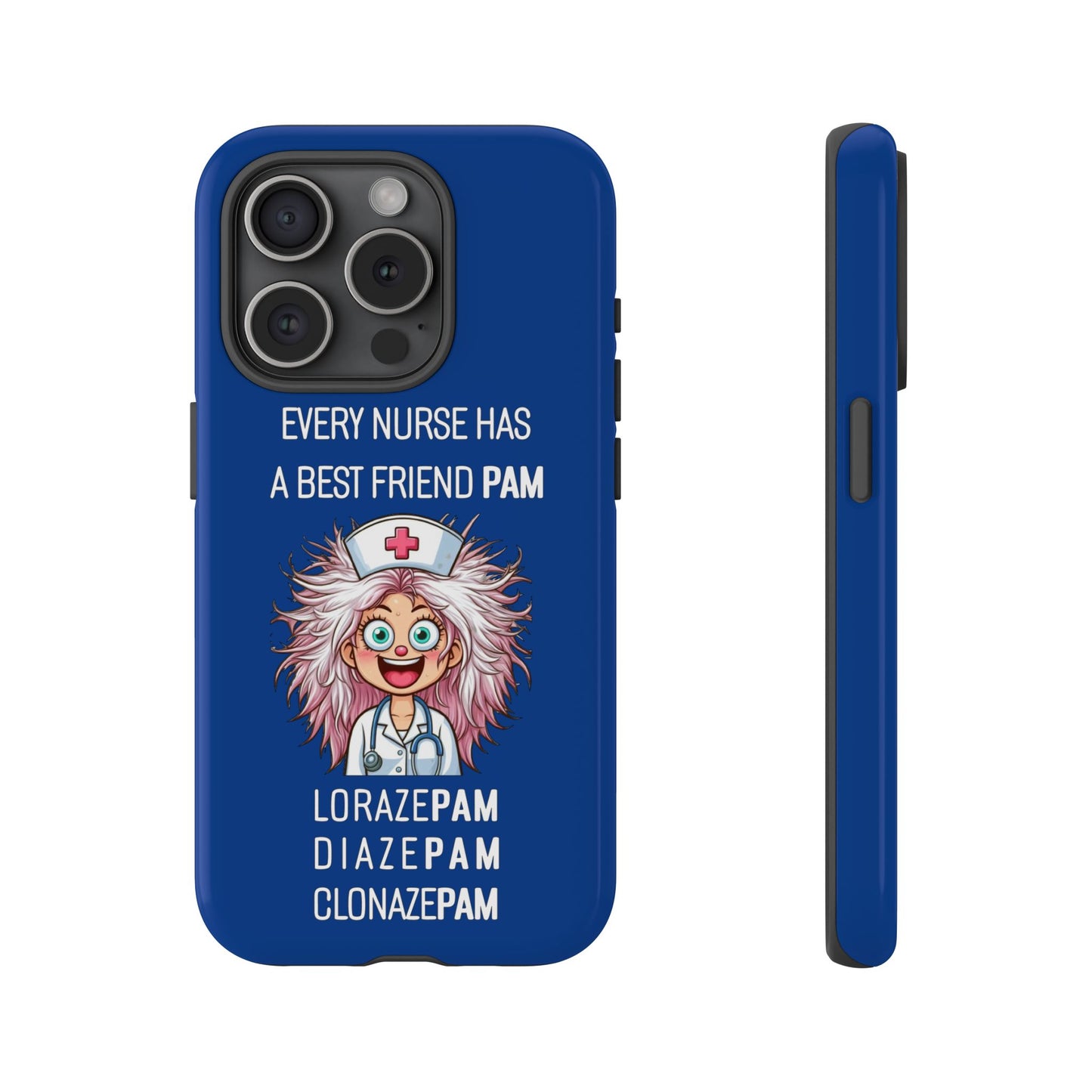 Nurse iPhone Tough Case - Every Nurse Has a Friend Named PAM Design (1) - Dark Blue