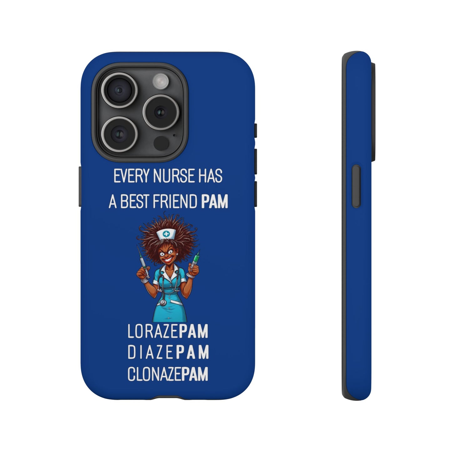 Nurse iPhone Tough Case - Every Nurse Has a Friend Named PAM Design (3) - Dark Blue