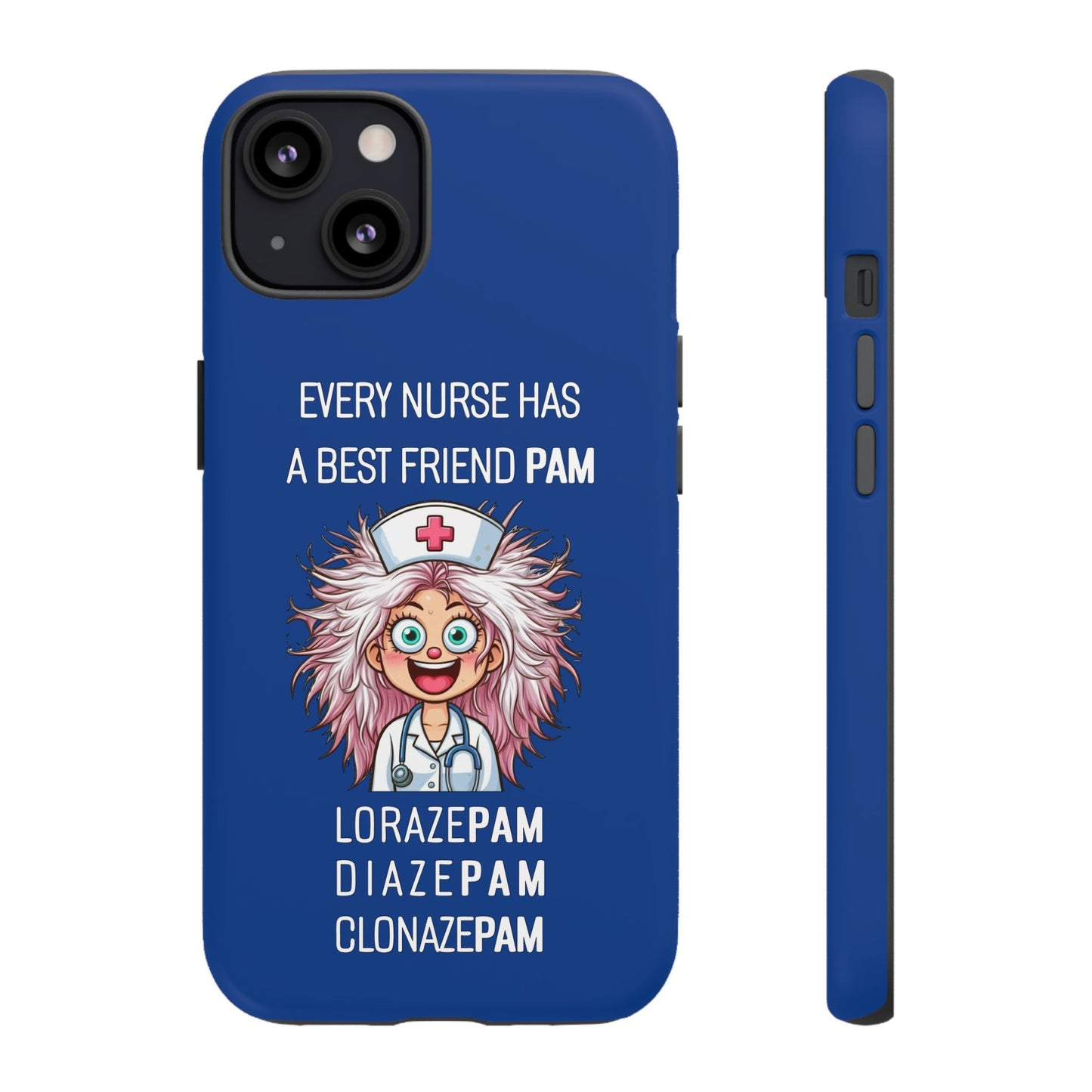 Nurse iPhone Tough Case - Every Nurse Has a Friend Named PAM Design (1) - Dark Blue