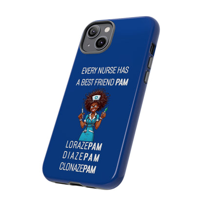 Nurse iPhone Tough Case - Every Nurse Has a Friend Named PAM Design (3) - Dark Blue