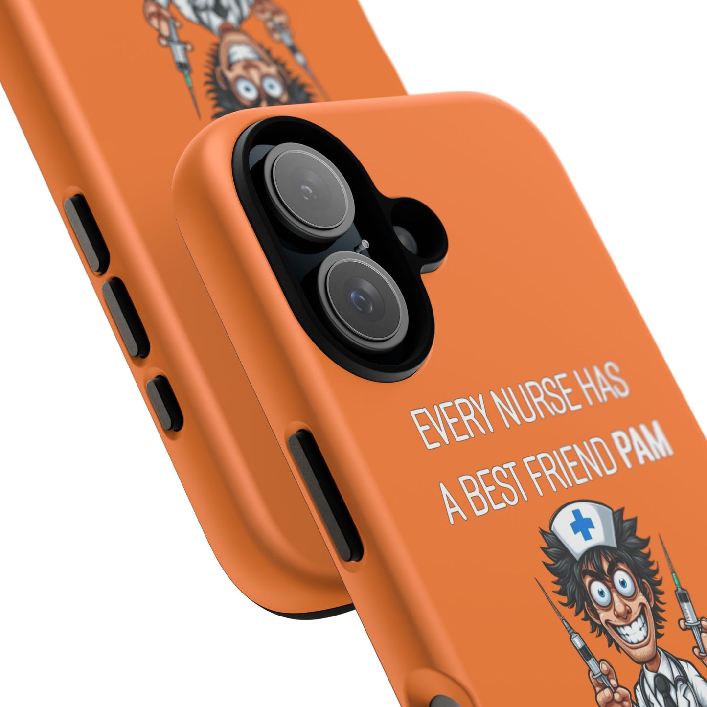 Nurse iPhone Tough Case - Every Nurse Has a Friend Named PAM Design (5) - Orange