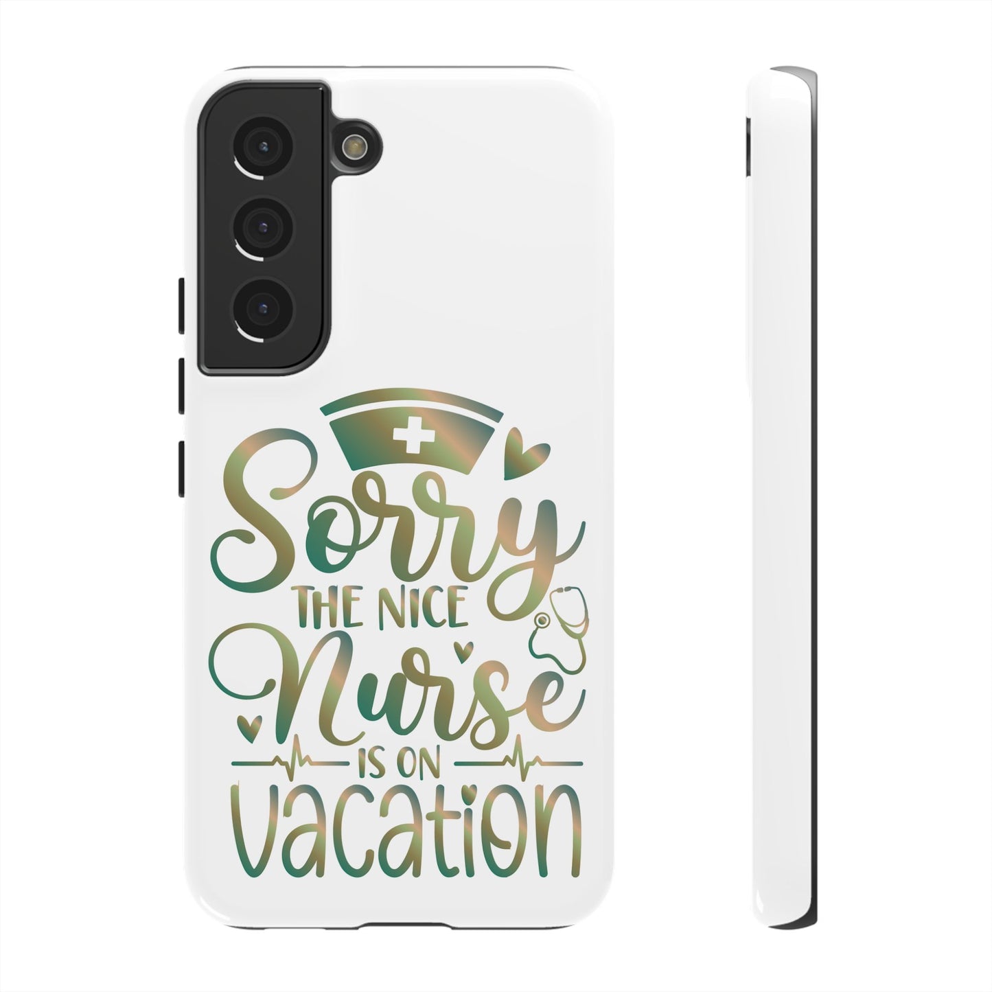 Samsung Tough Case - Sorry the Nice Nurse is on Vacation - White