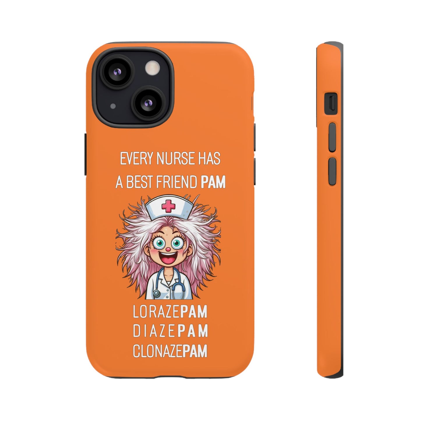 Nurse iPhone Tough Case - Every Nurse Has a Friend Named PAM Design (1) - Orange