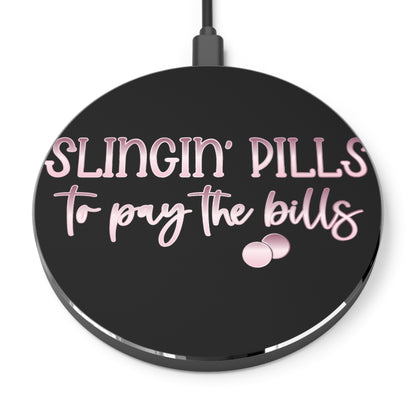 Slingin Pills to Pay the Bills Wireless Charger | Fast Charging Pad for Healthcare Professionals