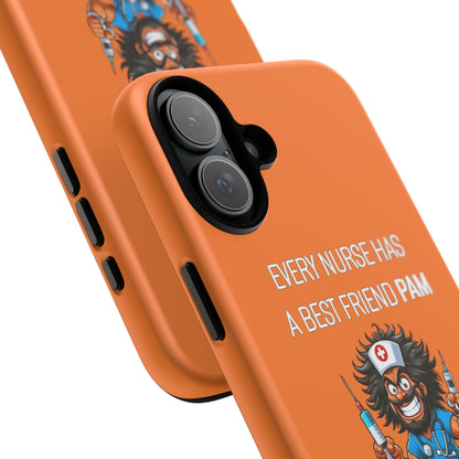 Nurse iPhone Tough Case - Every Nurse Has a Friend Named PAM Design (6) - Orange