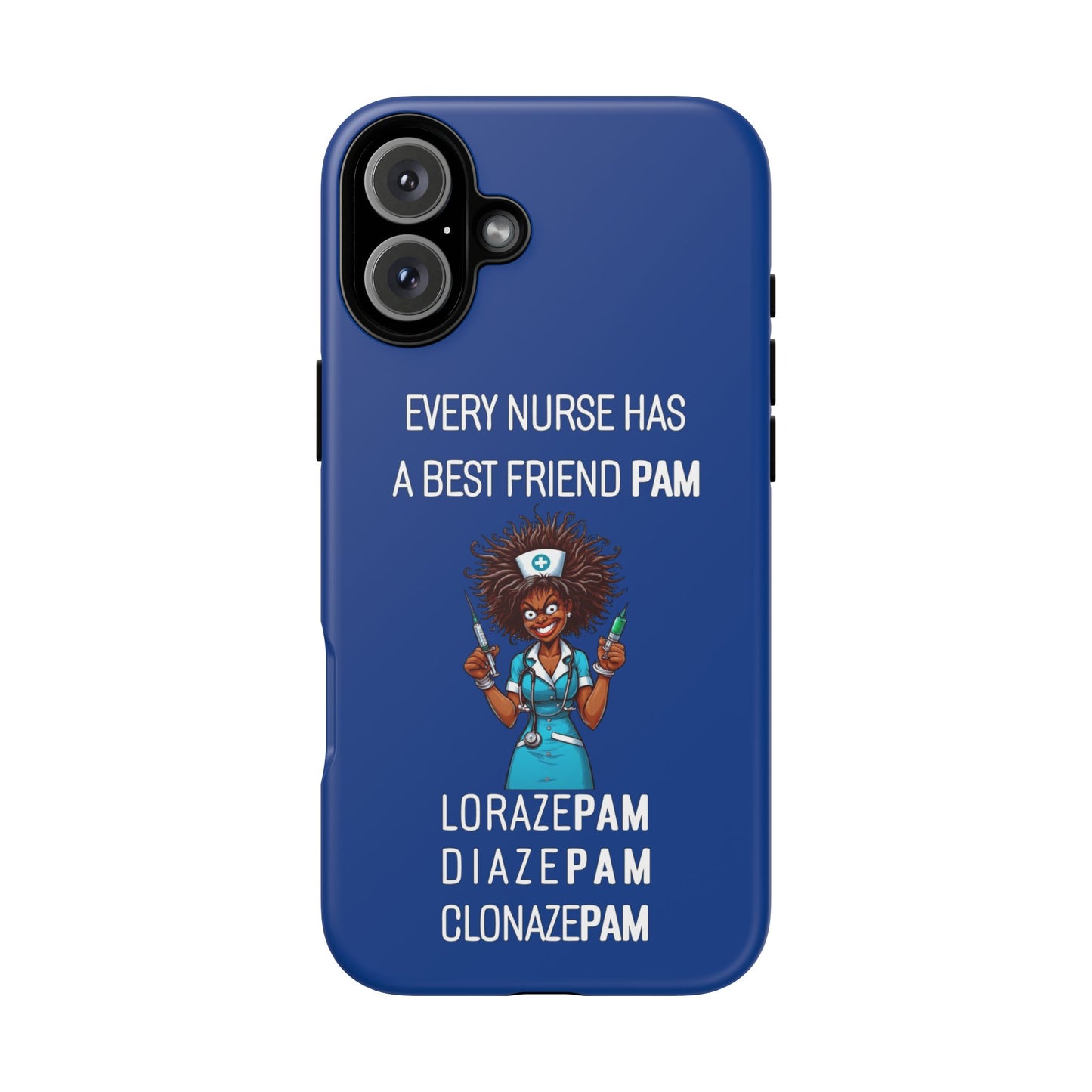 Nurse iPhone Tough Case - Every Nurse Has a Friend Named PAM Design (3) - Dark Blue