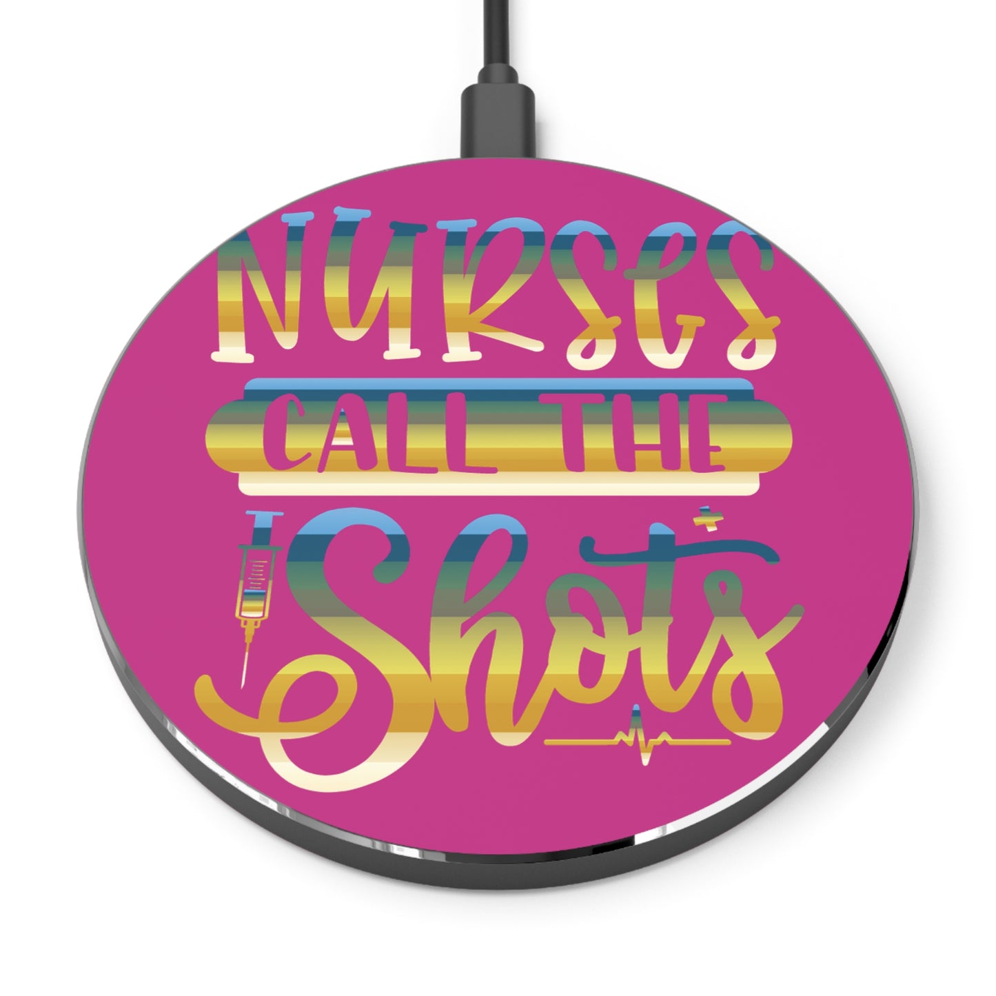 Nurses Call The Shots Wireless Charger | Fast Charging Pad for Healthcare Professionals